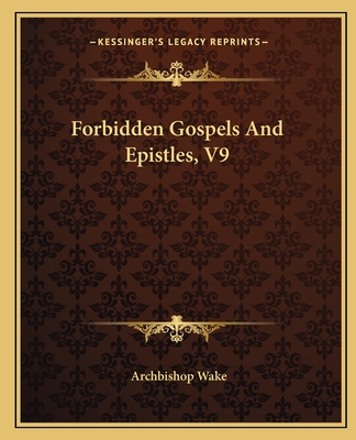 Forbidden Gospels and Epistles, V9 - Wake, Archbishop