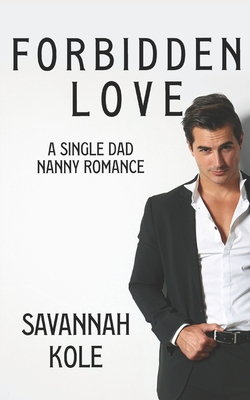 Forbidden Love: A Single Dad Nanny Romance - Kole, Savannah, and Books, Ardent Artist