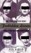 Forbidden Lovers: Hollywood's Greatest Secret-Female Stars Who Loved Other Women