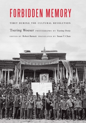 Forbidden Memory: Tibet During the Cultural Revolution - Woeser, Tsering, and Barnett, Robert (Editor), and Chen, Susan T (Translated by)