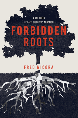 Forbidden Roots a Memoir of La - Nicora, Fred
