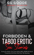 Forbidden& Taboo Erotic Sex Stories: Erotica For Adults- First Time Lesbian, MILFs, BDSM, Bi-Sexual Threesomes, Hot Wives, Anal, Dirty Talk, Spanking (Orgasmic Collection)