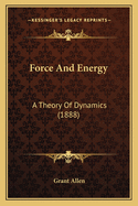 Force and Energy: A Theory of Dynamics (1888)