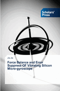 Force Balance and Error Suppress OF Vibrating Silicon Micro-gyroscope