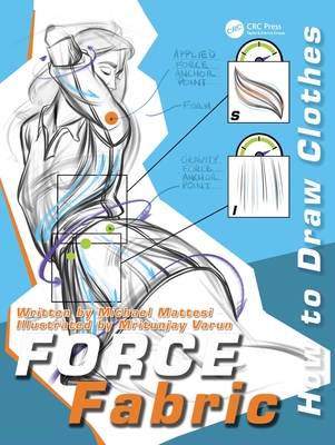 Force Fabric: How to Draw Clothes - Mattesi, Mike