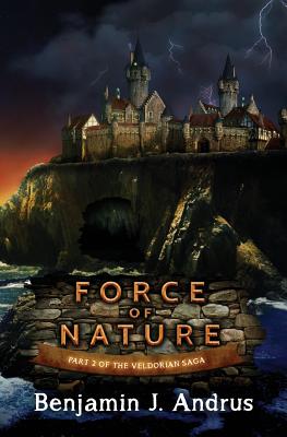 Force of Nature: Part Two of the Veldorian Saga - Robinson, Michelle (Editor), and Andrus, Joel (Editor), and Andrus, Benjamin J