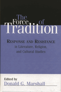 Force of Tradition: Response and Resistance in Literature, Religion, and Cultural Studies
