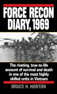 Force Recon Diary, 1969: The Riveting, True-To-Life Account of Survival and Death in One of the Most Highly Skilled Units in Vietnam