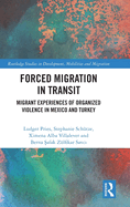 Forced Migration in Transit: Migrant Experiences of Organized Violence in Mexico and Turkey