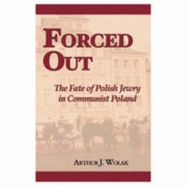 Forced Out: The Fate of Polish Jewry in Communist Poland