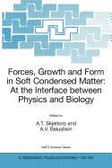 Forces, Growth and Form in Soft Condensed Matter: At the Interface Between Physics and Biology - Skjeltorp, A T (Editor), and Belushkin, A V (Editor)