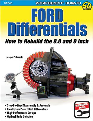 Ford Differentials: Rebuild 8.8 & 9 Inch: How to Rebuild the 8.8 and 9-Inch - Palazzolo, Joe