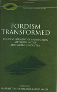 Fordism Transformed: The Development of Production Methods in the Automobile Industry - Shiomi, Haruhito (Editor), and Wada, Kazuo (Editor)