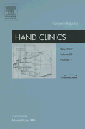 Forearm Injuries an Issue of Hand Clinics: Volume 23-2 - Rizzo, Marco