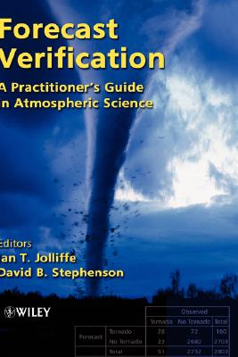 Forecast Verification: A Practitioner's Guide in Atmospheric Science - Jolliffe, Ian T (Editor), and Stephenson, David B, Professor (Editor)