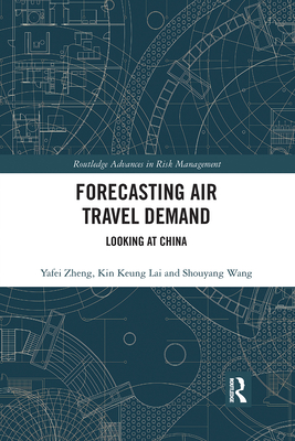 Forecasting Air Travel Demand: Looking at China - Zheng, Yafei, and Lai, Kin Keung, and Wang, Shouyang