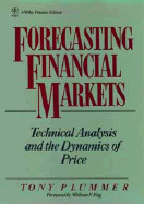 Forecasting Financial Markets: Technical Analysis and the Dynamics of Price - Plummer, Tony, and Plummer, Paul J, and Eng, William F (Foreword by)