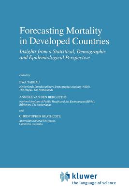 Forecasting Mortality in Developed Countries: Insights from a Statistical, Demographic and Epidemiological Perspective - Tabeau, E. (Editor), and van den Berg Jeths, Anneke (Editor), and Heathcote, Christopher (Editor)