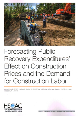 Forecasting Public Recovery Expenditures' Effect on Construction Prices and the Demand for Construction Labor - Strong, Aaron, and Wenger, Jeffrey B, and Opper, Isaac M