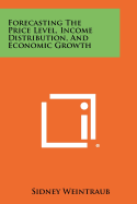 Forecasting The Price Level, Income Distribution, And Economic Growth