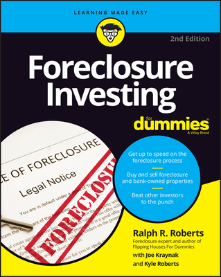 Foreclosure Investing for Dummies - Roberts, Ralph R, and Kraynak, Joseph, and Roberts, Kyle