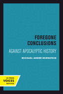 Foregone Conclusions: Against Apocalyptic History