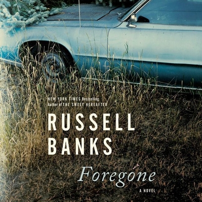 Foregone - Banks, Russell, and Mendel, Stephen (Read by)