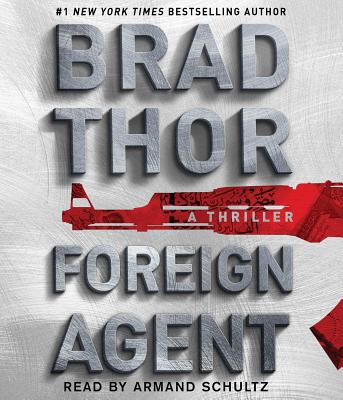 Foreign Agent: A Thriller - Thor, Brad, and Schultz, Armand (Read by)