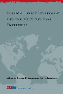 Foreign Direct Investment and the Multinational Enterprise - Brakman, Steven (Editor), and Garretsen, Harry (Editor)