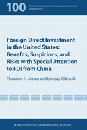 Foreign Direct Investment in the United States: Benefits, Suspicions, and Risks with Special Attention to FDI from China