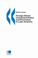 Foreign Direct Investment Policy and Promotion in Latin America: Oecd Proceedings - Oecd Published by Oecd Publishing