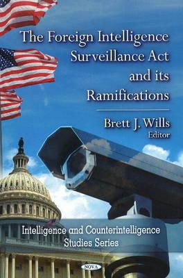 Foreign Intelligence Surveillance Act & its Ramifications - Wills, Brett J (Editor)