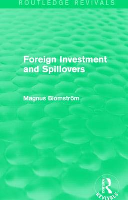 Foreign Investment and Spillovers (Routledge Revivals) - Blomstrom, Magnus