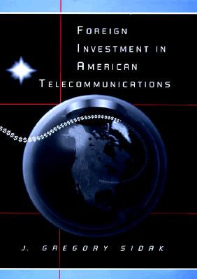 Foreign Investment in American Telecommunications - Sidak, J Gregory