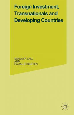 Foreign Investment, Transnationals and Developing Countries - Lall, Sanjaya, and Streeten, Paul