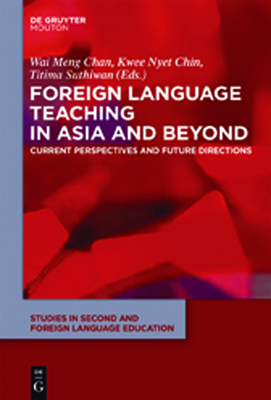 Foreign Language Teaching in Asia and Beyond: Current Perspectives and Future Directions - Chan, Wai Meng (Editor), and Chin, Kwee Nyet (Editor), and Suthiwan, Titima (Editor)