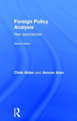 Foreign Policy Analysis: New approaches - Alden, Chris, and Aran, Amnon, and Alves, Ana Cristina