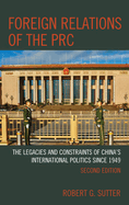 Foreign Relations of the PRC: The Legacies and Constraints of China's International Politics Since 1949