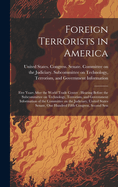 Foreign Terrorists in America: Five Years After the World Trade Center: Hearing Before the Subcommittee on Technology, Terrorism, and Government Information of the Committee on the Judiciary, United States Senate, One Hundred Fifth Congress, Second Sess