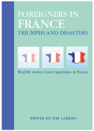 Foreigners in France: Triumphs & Disasters