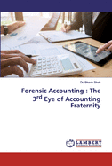 Forensic Accounting: The 3rd Eye of Accounting Fraternity