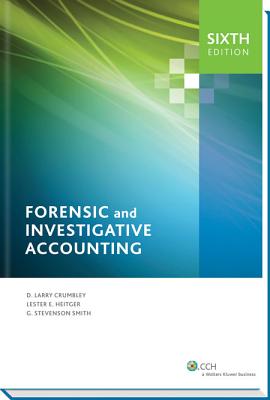 Forensic and Investigative Accounting - Crumbley, D Larry, CPA, Cr.FA, and Heitger, Lester E, and Smith, G Stevenson