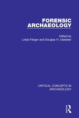Forensic Archaeology, 4-vol. set - Fibiger, Linda (Editor), and Ubelaker, Douglas H. (Editor)