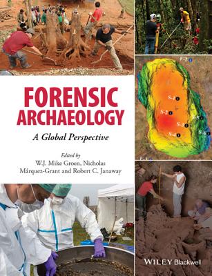 Forensic Archaeology: A Global Perspective - Groen, W. J. Mike, and Mrquez-Grant, Nicholas, and Janaway, Rob