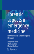 Forensic aspects in emergency medicine: For Ambulance - and Emergency Physician
