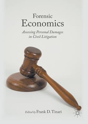 Forensic Economics: Assessing Personal Damages in Civil Litigation - Tinari, Frank D (Editor)