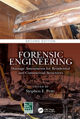 Forensic Engineering: Damage Assessments for Residential and Commercial Structures - Petty, Stephen E (Editor)