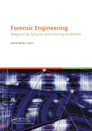Forensic Engineering, Diagnosing Failures and Solving Problems: Proceedings of the 3rd International Conference on Forensic Engineering. London, November 2005