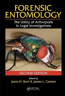 Forensic Entomology: The Utility of Arthropods in Legal Investigations - Byrd, Jason H (Editor), and Castner, James L (Editor)