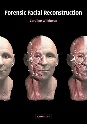 Forensic Facial Reconstruction - Wilkinson, Caroline